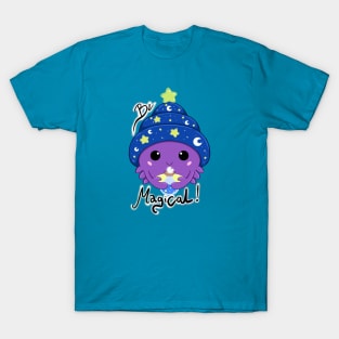 Be magical! T-Shirt